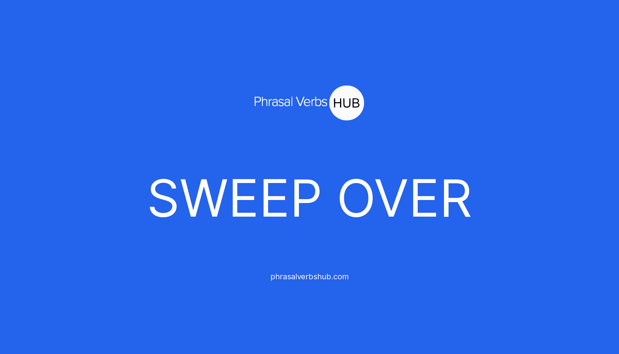 sweep-over-phrasal-verb-meaning-examples